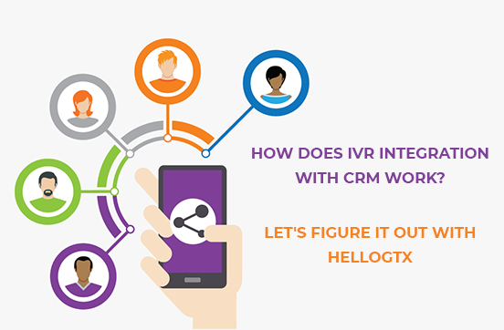 Advantages of Combining IVR (Interactive Voice Response) with Your CRM: Key To Customer Management